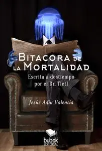 «Bitácora de la mortalidad» by Jesús Andín Valencia