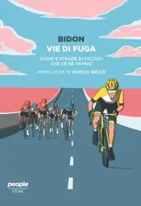 Bidon. Ciclismo allo stato liquido - Vie di fuga. Sogni e strade di ciclisti che se ne vanno