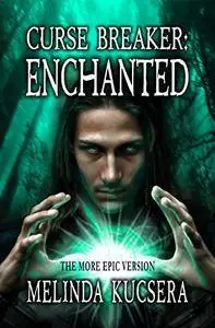 Curse Breaker: Enchanted: [The More Epic Version]