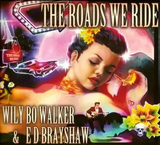 Wily Bo Walker & E D Brayshaw - The Roads We Ride (2019)