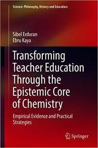 Transforming Teacher Education Through the Epistemic Core of Chemistry: Empirical Evidence and Practical Strategies