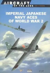Imperial Japanese Navy Aces of World War 2 (Aircraft of The Aces: Men & Legends 4) (Repost)