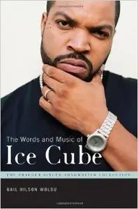 The Words and Music of Ice Cube by Gail Hilson Woldu