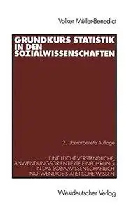 Grundkurs Statistik in den Sozialwissenschaften: Eine leicht verständliche, anwendungsorientierte Einführung in das sozialwisse