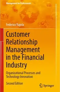 Customer Relationship Management in the Financial Industry: Organizational Processes and Technology Innovation (2nd edition)