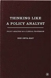 Thinking Like a Policy Analyst: Policy Analysis as a Clinical Profession