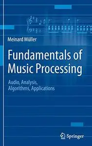 Fundamentals of Music Processing: Audio, Analysis, Algorithms, Applications (Repost)