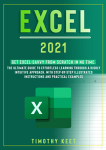 Excel 2021 : Get Excel-Savvy from Scratch in No Time