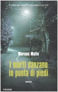 I morti danzano in punta di piedi - Marcus Malte
