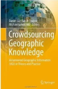 Crowdsourcing Geographic Knowledge: Volunteered Geographic Information (VGI) in Theory and Practice (repost)