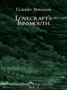 Claudio Vergnani - Lovecraft's Innsmouth. Cthulhu apocalypse vol. 1