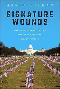 Signature Wounds: The Untold Story of the Military's Mental Health Crisis