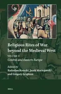 Religious Rites of War Beyond the Medieval West, Volume 2: Central and Eastern Europe