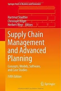 Supply Chain Management and Advanced Planning: Concepts, Models, Software, and Case Studies, 5th edition (Repost)