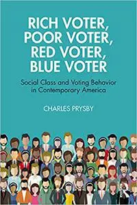 Rich Voter, Poor Voter, Red Voter, Blue Voter: Social Class and Voting Behavior in Contemporary America