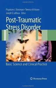 Post-Traumatic Stress Disorder: Basic Science and Clinical Practice
