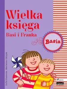 «Wielka księga - Basi i Franka» by Zofia Stanecka