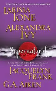 «Supernatural» by Alexandra Ivy, G.A. Aiken, Jacquelyn Frank, Larissa Ione