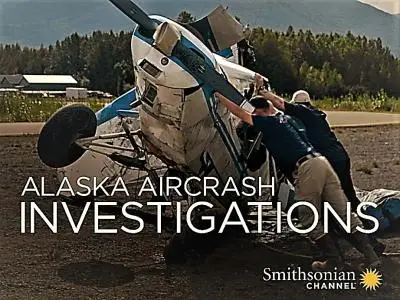 Smithsonian Ch. - Alaska Aircrash Investigations: Series 1 (2015)