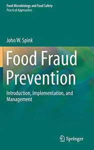 Food Fraud Prevention: Introduction, Implementation, and Management (Repost)