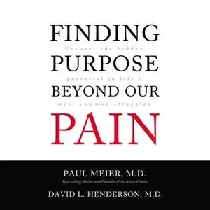 «Finding Purpose Beyond Our Pain: Uncover the Hidden Potential in Life's Most Common Struggles» by David L. Henderson (M