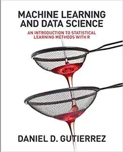 Machine Learning and Data Science: An Introduction to Statistical Learning Methods with R