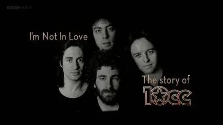 BBC - I'm Not in Love: The Story of 10cc (2015)