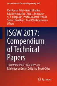 ISGW 2017: Compendium of Technical Papers: 3rd International Conference and Exhibition on Smart Grids and Smart Cities (Repost)