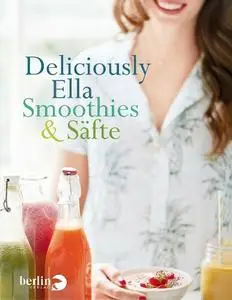 Ella Mills (Woodward) - Deliciously Ella--Smoothies & Säfte