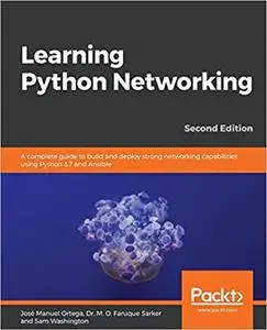 Learning Python Networking: A complete guide to build and deploy strong networking capabilities using Python 3.7 and Ans