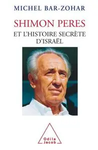 Michel Bar-Zohar, "Shimon Peres et l’histoire secrète d’Israël"