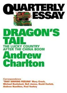Quarterly Essay 54 Dragon's Tail: The Lucky Country After the China Boom 