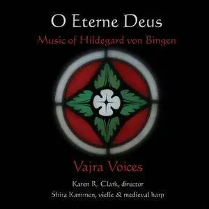 Hildegard von Bingen - O Eterne Deus - Vajra Voices (2016) {Music & Arts Official Digital Download}