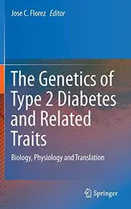 The Genetics of Type 2 Diabetes and Related Traits