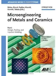 Microengineering of Metals and Ceramics: Part I: Design, Tooling, and Injection Molding [Repost]