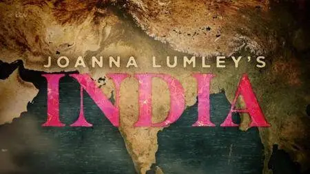 ITV - Joanna Lumley's India (2017)