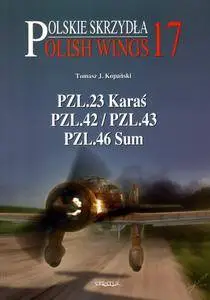 PZL.23 Karas, PZL.43, PZL.46 Sum (Polskie Skrzydla/Polish Wings 17)