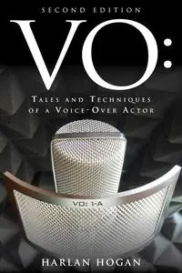 VO: Tales and Techniques of a Voice-Over Actor, 2nd Edition