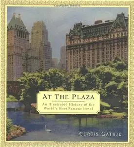 At the Plaza: An Illustrated History of the World's Most Famous Hotel (repost)