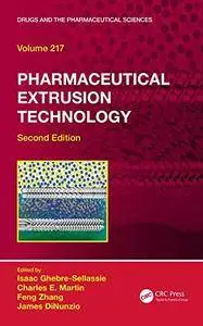 Pharmaceutical Extrusion Technology, Second Edition (Drugs and the Pharmaceutical Sciences