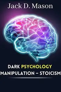 DARK PSYCHOLOGY – MANIPULATION – STOICISM