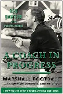 A Coach in Progress: Marshall Football?A Story of Survival and Revival