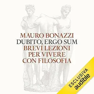 «Dubito, ergo sum» by Mauro Bonazzi