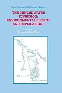 The Ganges Water Diversion: Environmental Effects and Implications