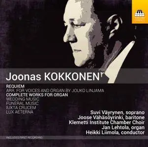 Jan Lehtola, Klemetti Institute Chamber Choir, Heikki Liimola - Joonas Kokkonen: Requiem; Complete Works for Organ (2017)