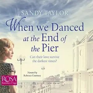 «When We Danced at the End of the Pier» by Sandy Taylor