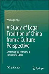 A Study of Legal Tradition of China from a Culture Perspective: Searching for Harmony in the Natural Order