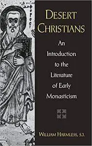 Desert Christians: An Introduction to the Literature of Early Monasticism