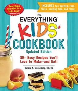 The Everything Kids' Cookbook, Updated Edition: 90+ Easy Recipes You'll Love to Make―and Eat!