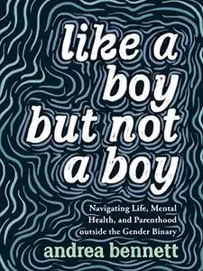 Like a Boy but Not a Boy: Navigating Life, Mental Health, and Parenthood Outside the Gender Binary